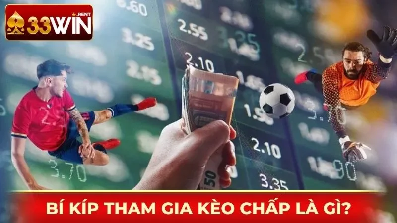 Bí kíp tham gia hiệu quả kèo chấp là gì?