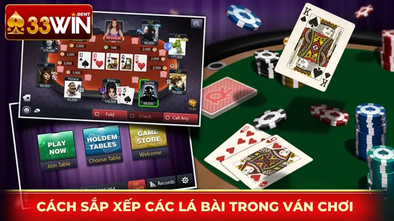 Cách sắp xếp các lá bài trong ván chơi