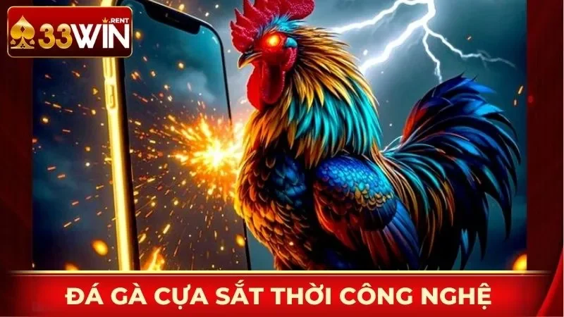 Đá gà cựa sắt thời công nghệ cao tại 33WIN