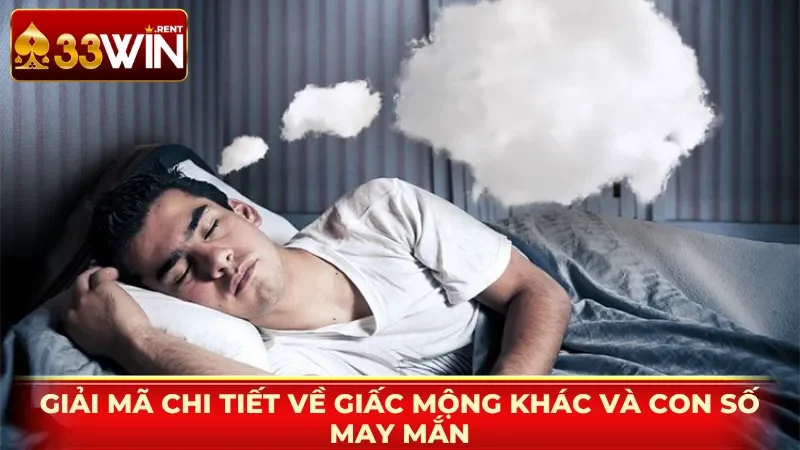 Giải mã chi tiết về giấc mộng khác và con số may mắn