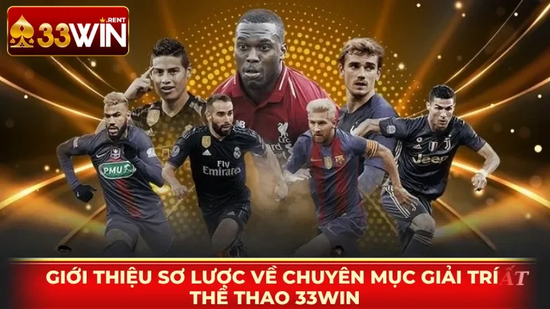Giới thiệu sơ lược về chuyên mục giải trí Thể Thao 33WIN