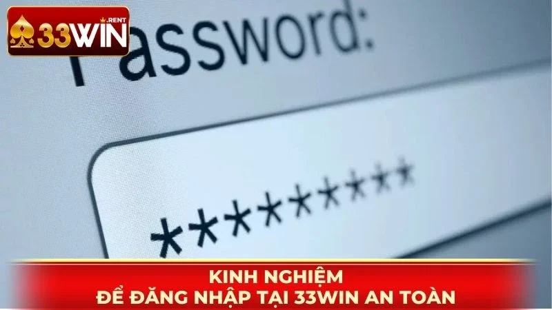 Kinh nghiệm để đăng nhập tại 33WIN an toàn