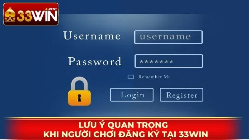 Lưu ý quan trọng khi người chơi đăng ký tại 33WIN