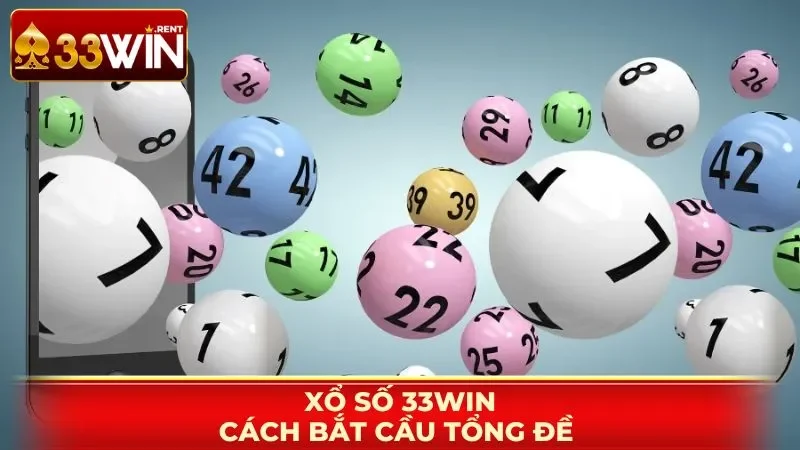 Xổ số 33WIN và cách bắt cầu tổng đề