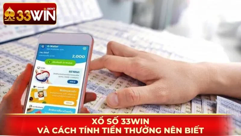 Xổ số 33WIN và cách tính tiền thưởng nên biết